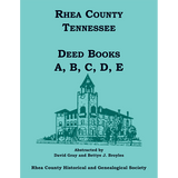 Rhea County, Tennessee Deed Books A, B, C, D, E