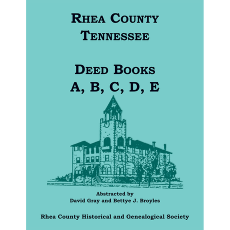 Rhea County, Tennessee Deed Books A, B, C, D, E