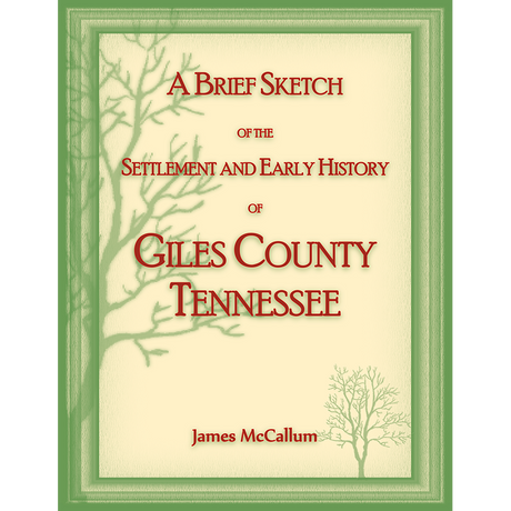 A Brief Sketch of the Settlement and Early History of Giles County, Tennessee