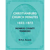 Christianburg Church Minutes, Monroe County, Tennessee, 1828-1872