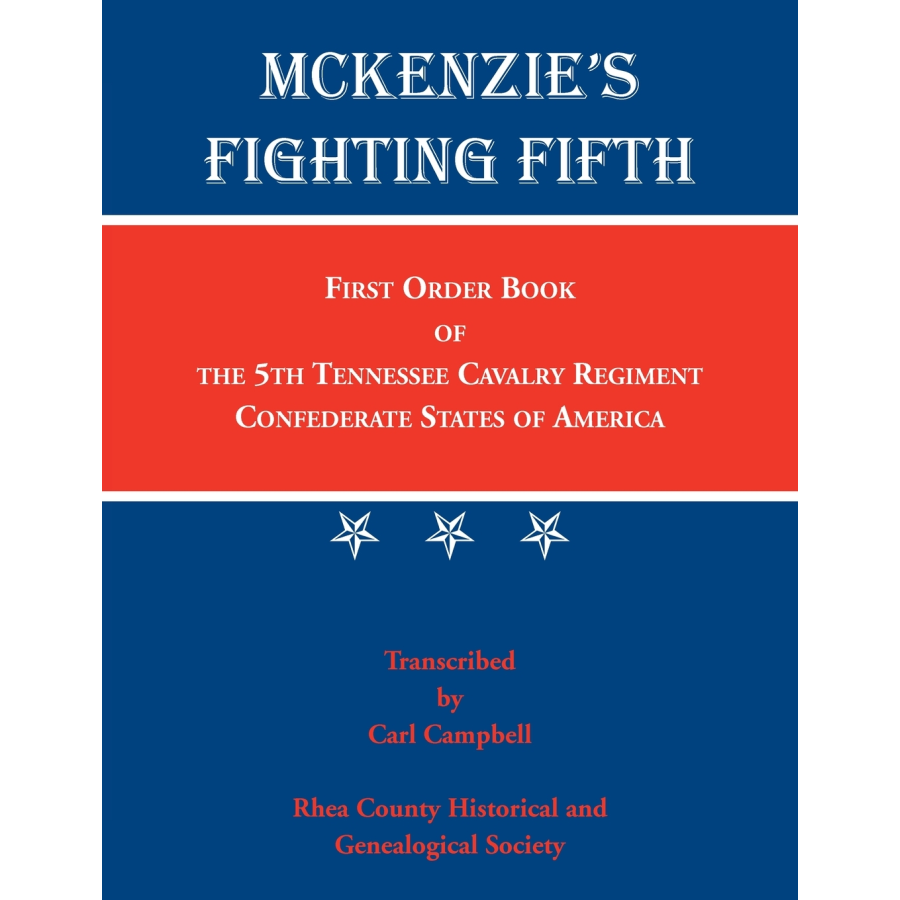 McKenzie's Fighting Fifth, Volume 1: First Order Book of the Fifth Tennessee Cavalry Regiment, Confederate States of America