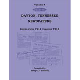 Newspapers of Rhea County, Tennessee: Volume 4, Dayton, 1911 through 1918