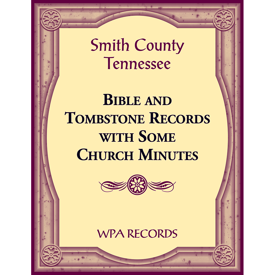 Smith County, Tennessee Bible and Tombstone Records with Some Church Minutes