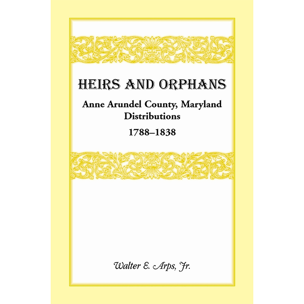 Heirs and Orphans: Anne Arundel County Distributions 1788-1838