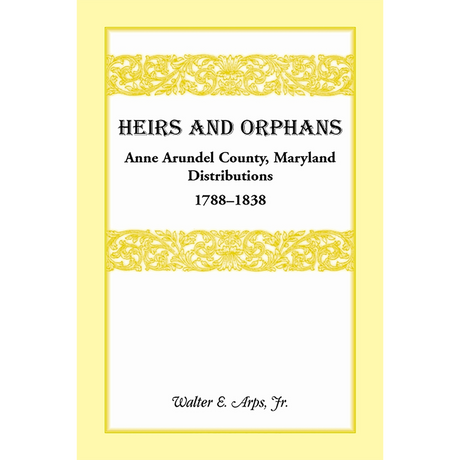 Heirs and Orphans: Anne Arundel County Distributions 1788-1838