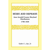 Heirs and Orphans: Anne Arundel County Distributions 1788-1838