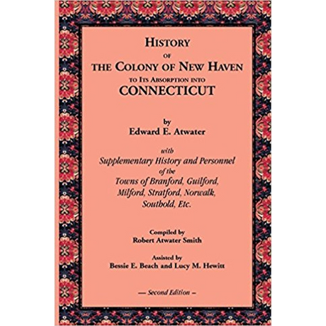 History of the Colony of New Haven to its Absorption into Connecticut, 2nd Edition [paper]