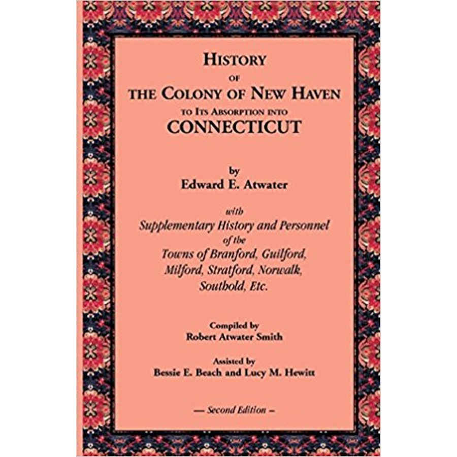 History of the Colony of New Haven to its Absorption into Connecticut, 2nd Edition [paper]