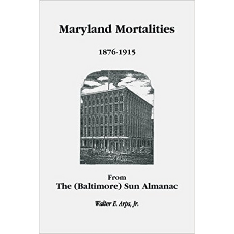 Maryland Mortalities 1876-1915 from the (Baltimore) Sun Almanac
