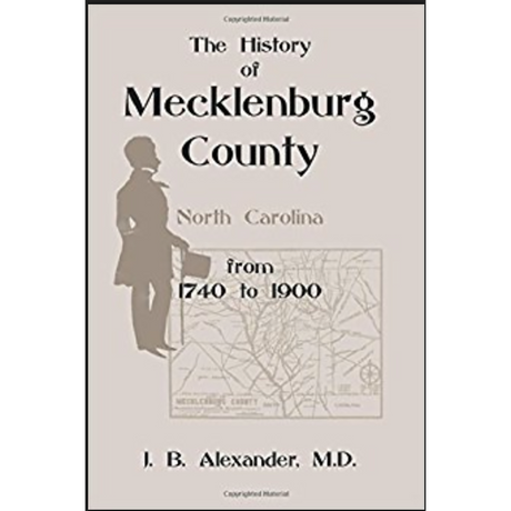 The History of Mecklenburg County (North Carolina) 1740-1900
