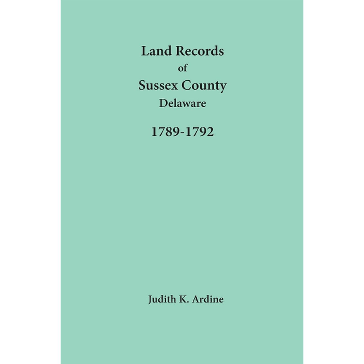 Land Records of Sussex County, Delaware, 1789-1792