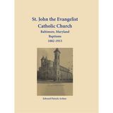 St. John the Evangelist Catholic Church, Baltimore, Maryland: Baptisms 1882-1915