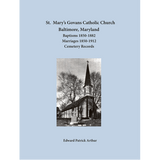 St. Mary's Govans Catholic Church, Baltimore, Maryland: Baptisms 1850-1882, Marriages 1850-1912, and Cemetery Records