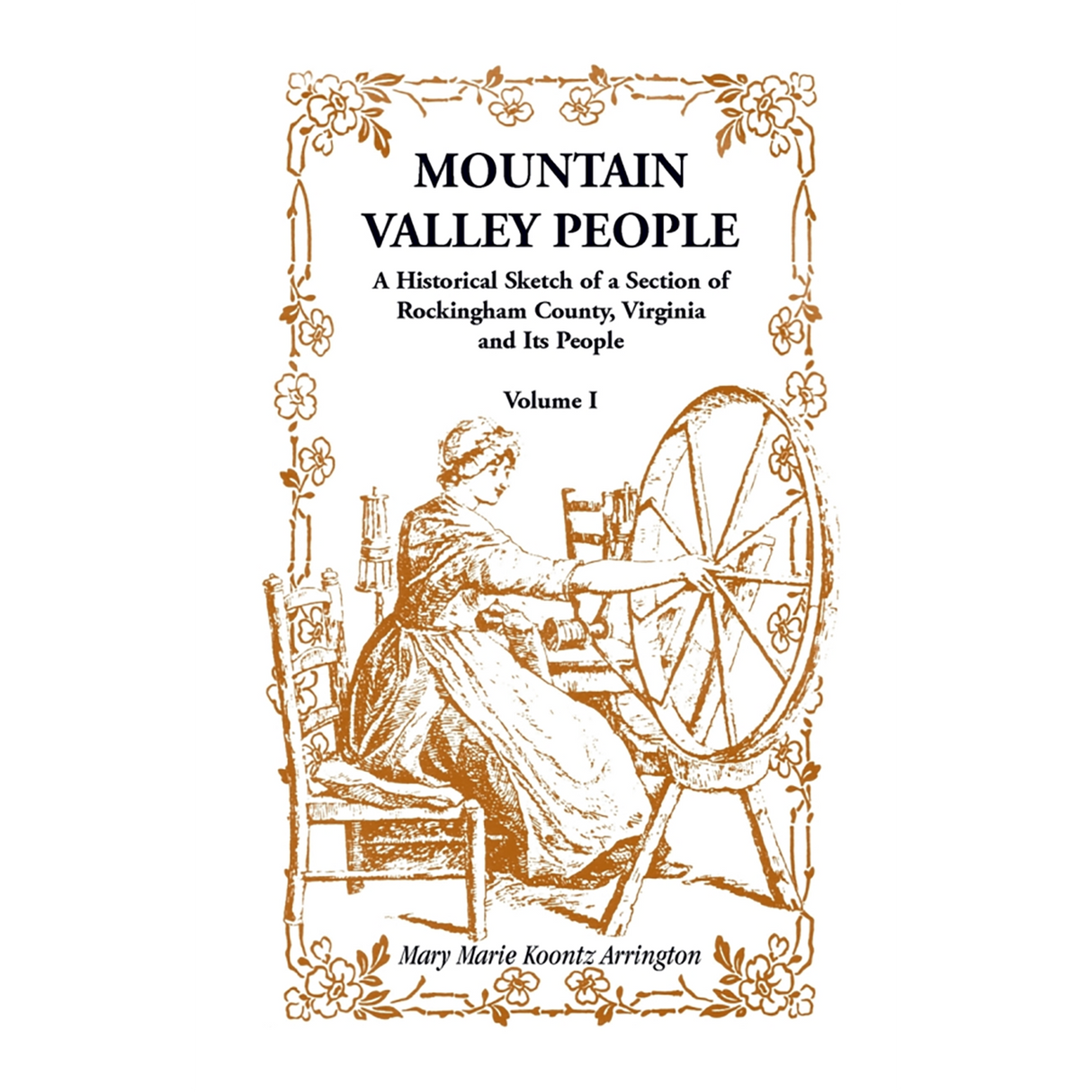 Mountain Valley People: A Historical Sketch of a Section of Rockingham County, Virginia and Its People, Volume I