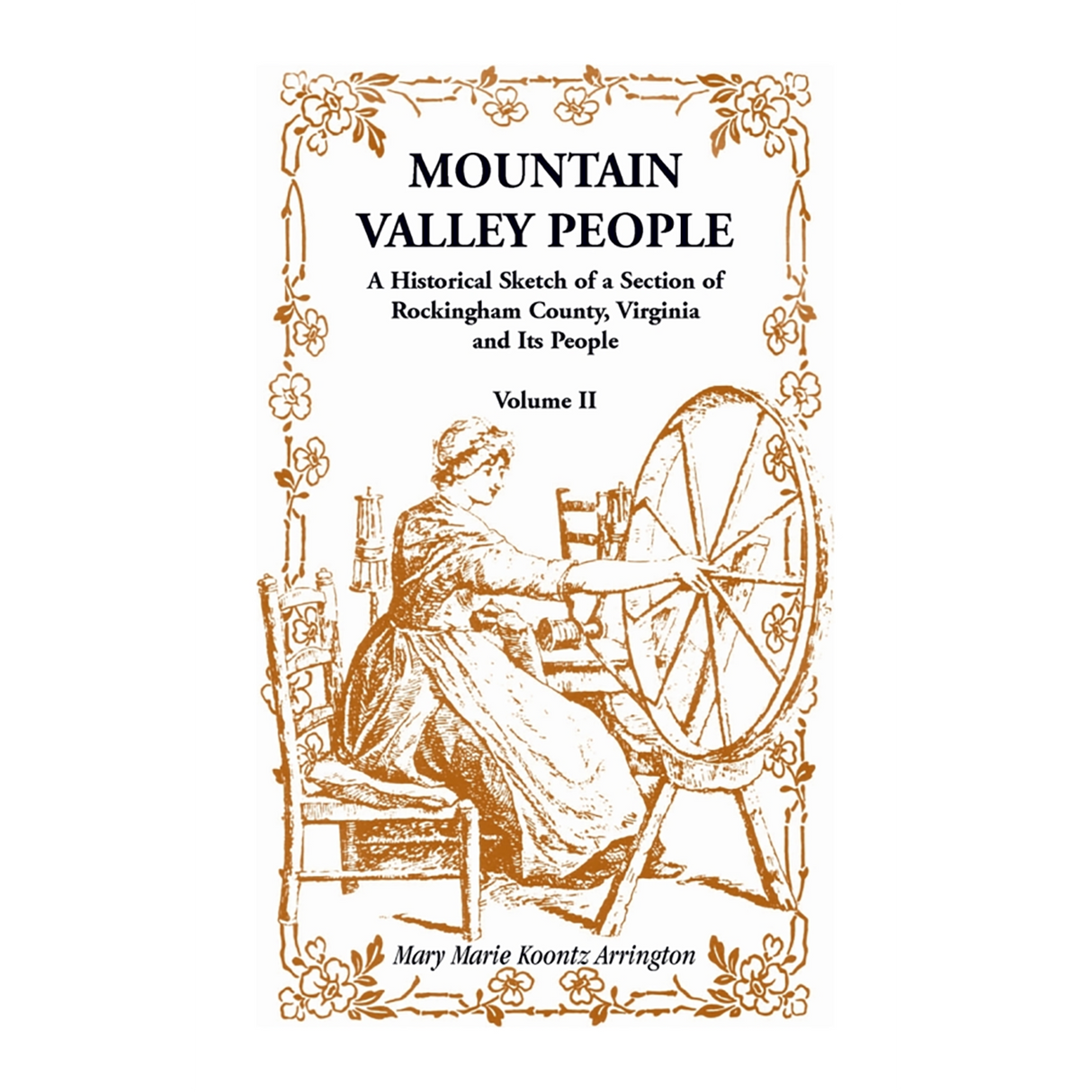 Mountain Valley People: A Historical Sketch of a Section of Rockingham County, Virginia and Its People, Volume II