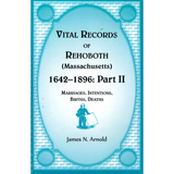 Vital Records of Rehoboth, 1642-1896 (Massachusetts): Marriages, Intentions, Births, Deaths, Part II
