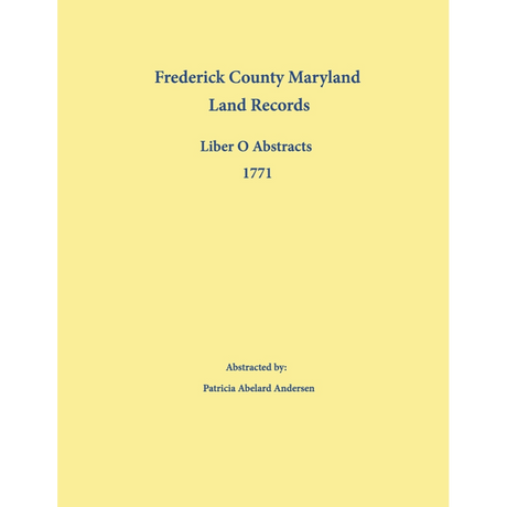 Frederick County, Maryland Land Records Abstracts, Liber O 1771