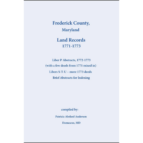 Frederick County, Maryland Land Records Abstracts, Liber P and S-T-U 1771-1773