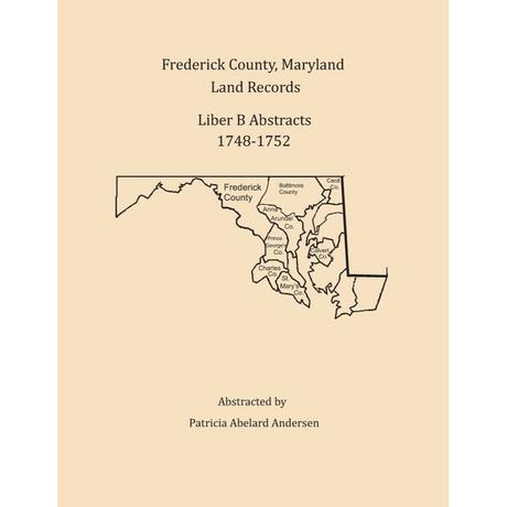 Frederick County, Maryland Land Records Abstracts, Liber B 1748-1752