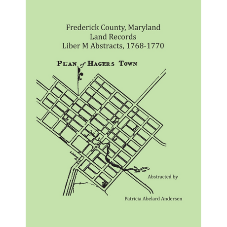 Frederick County, Maryland Land Records Abstracts, Liber M 1768-1770