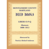 Montgomery County, Maryland Deed Books: Libers O-P-Q Abstracts, 1808-1813