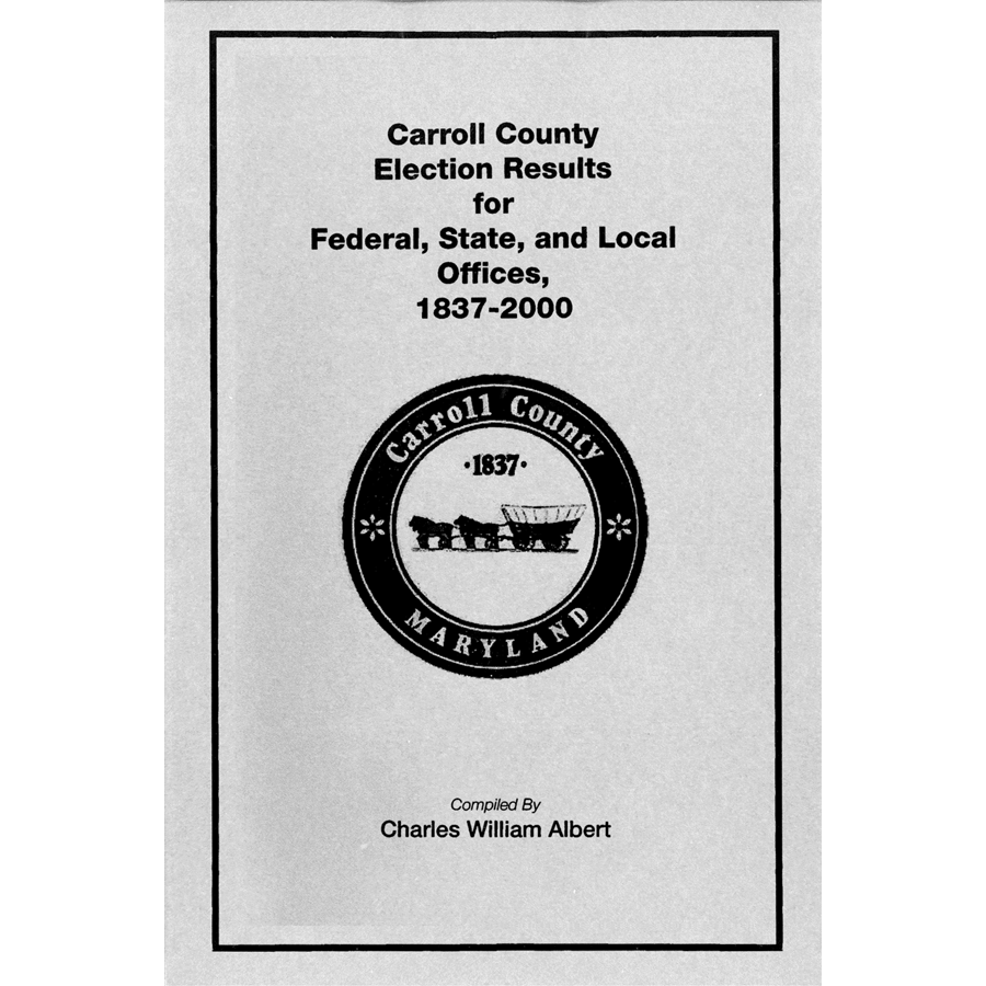 back cover of Carroll County, Maryland Election Results for Federal, State, and Local Offices: 1837-2000