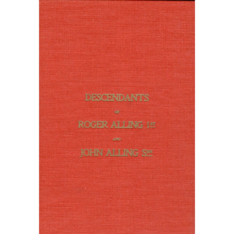 A History and Genealogical Record of the Alling-Allens of New Haven, Connecticut