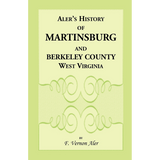 Aler's History of Martinsburg and Berkeley County, West Virginia
