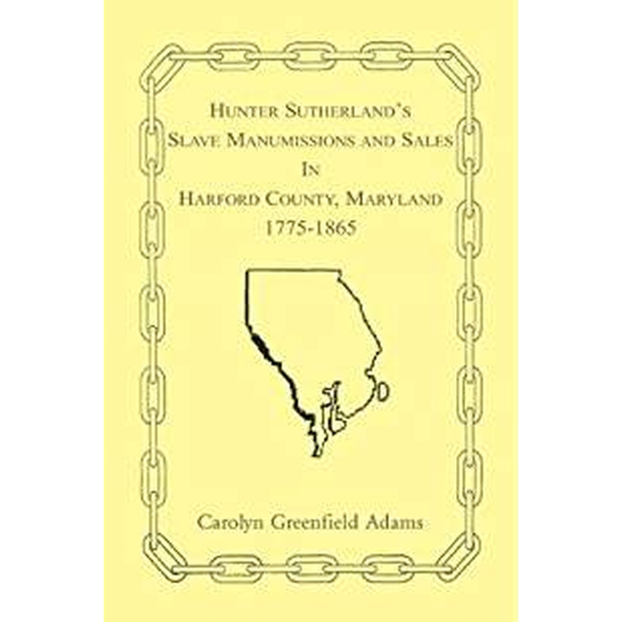 Hunter Sutherland's Slave Manumissions and Sales in Harford County, Maryland, 1775-1865