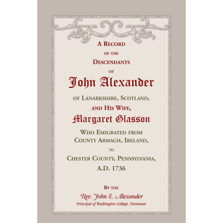 A Record of the Descendants of John Alexander of Lanarkshire, Scotland