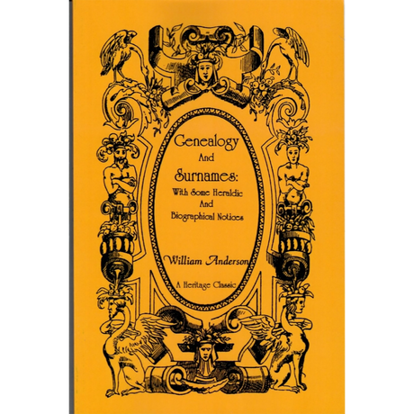 Genealogy and Surnames: With Some Heraldic and Biographical Notices