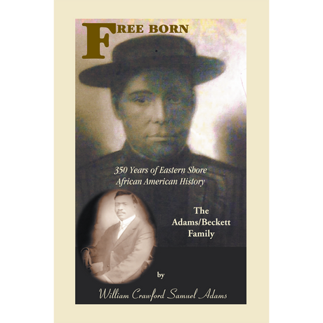 Free Born: 350 Years of Eastern Shore African American History, The Adams/Beckett Family