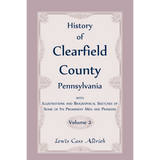 History of Clearfield County, Pennsylvania with Illustrations and Biographical Sketches of some of its Prominent Men and Pioneers vol. 2