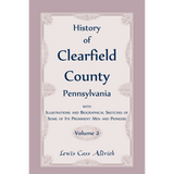 History of Clearfield County, Pennsylvania with Illustrations and Biographical Sketches of some of its Prominent Men and Pioneers vol. 2