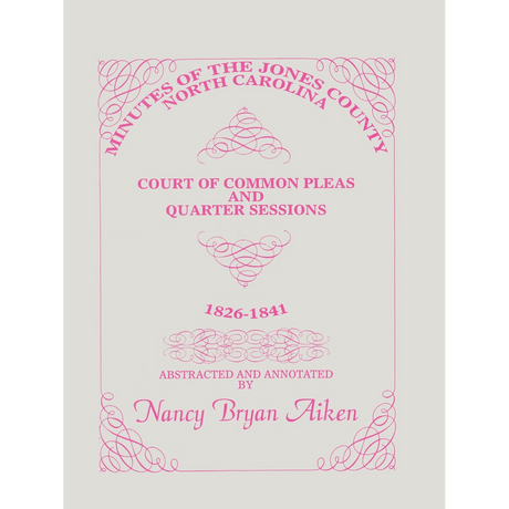 Minutes of the Jones County, North Carolina, Court of Common Pleas and Quarter Sessions, 1826-1841