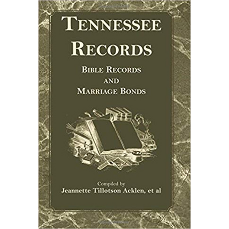 Tennessee Records: Bible Records and Marriage Bonds