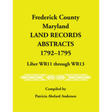 Frederick County, Maryland Land Records Abstracts, 1792-1795, Liber WR 11 through WR 13