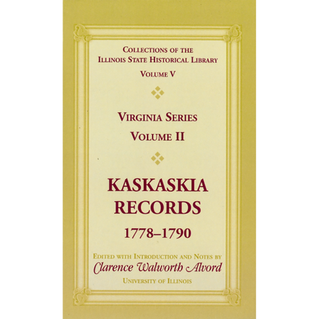 Collections of the Illinois State Historical Society, Vol 5, Virginia Series, Kaskaskia Records, 1778-1790