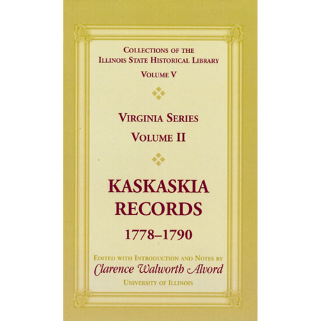 Collections of the Illinois State Historical Society, Vol 5, Virginia Series, Kaskaskia Records, 1778-1790