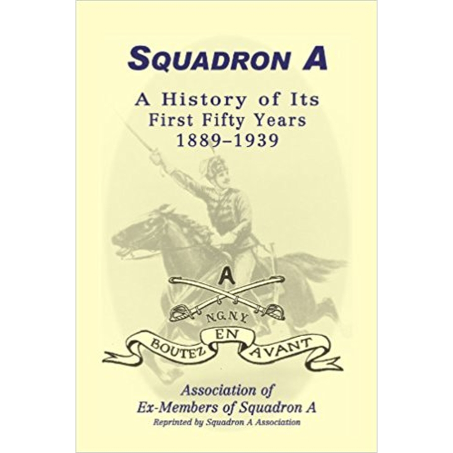 Squadron A: A History Of Its First Fifty Years, 1889-1939