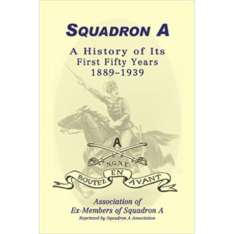 Squadron A: A History Of Its First Fifty Years, 1889-1939