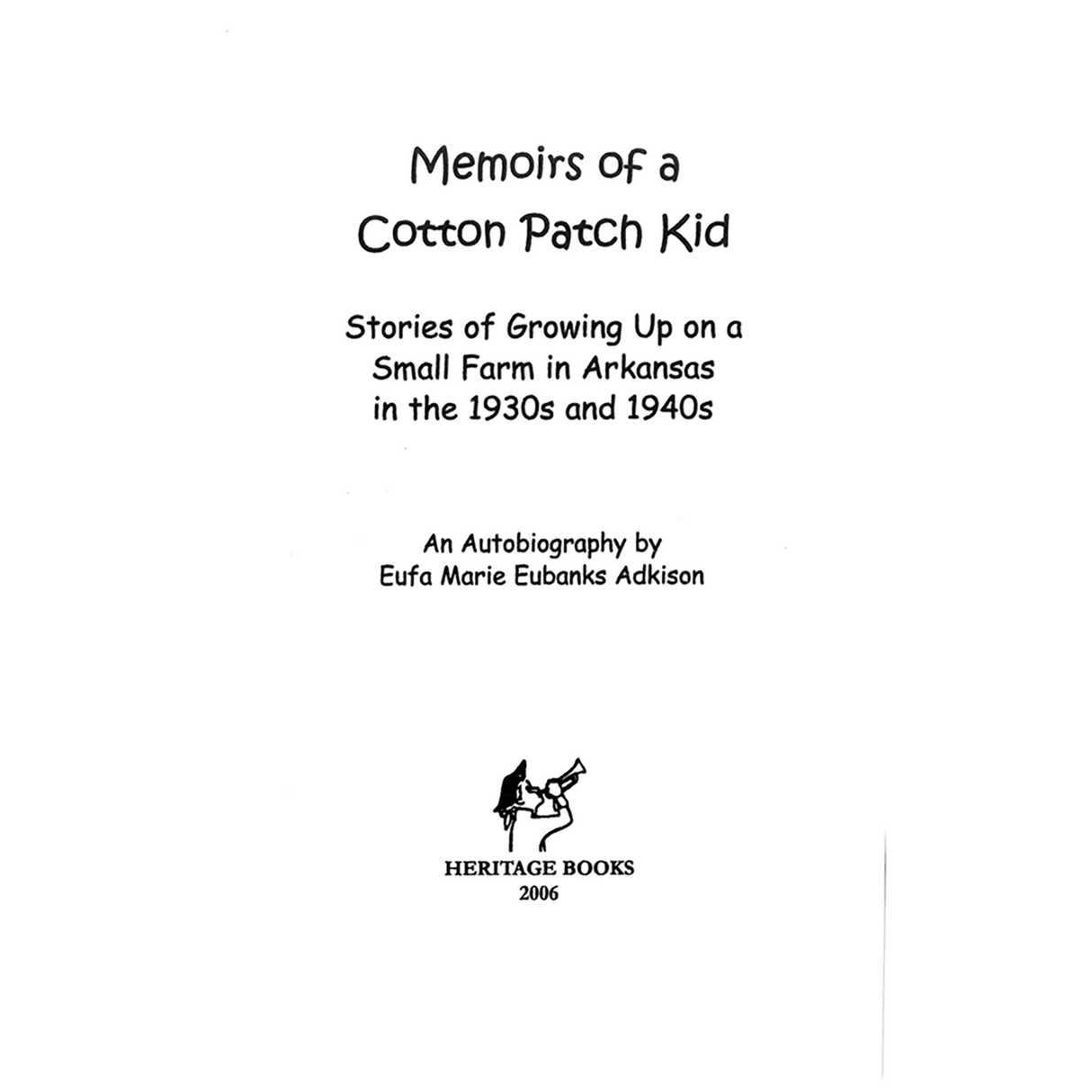 Memoirs of a Cotton Patch Kid, Stories of Growing up on a Small Farm in Arkansas