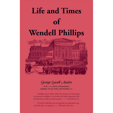 Life and Times of Wendell Phillips