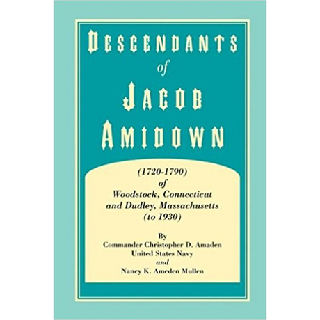 Descendants of Jacob Amidown, (1720-1790) of Woodstock, Connecticut, and Dudley, Massachusetts (to 1930)