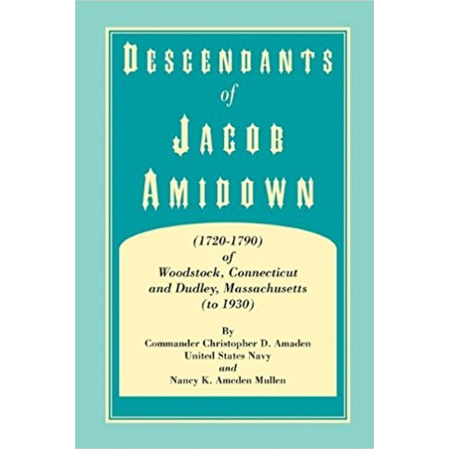 Descendants of Jacob Amidown, (1720-1790) of Woodstock, Connecticut, and Dudley, Massachusetts (to 1930)