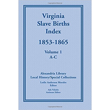 Virginia Slave Births Index, 1853-1865, Volume 1, A-C