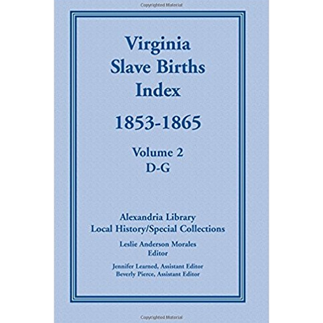 Virginia Slave Births Index, 1853-1865, Volume 2, D-G
