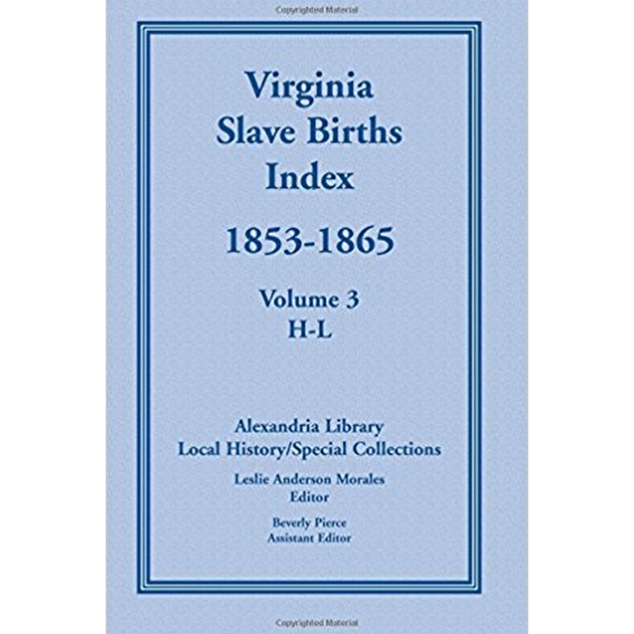 Virginia Slave Births Index, 1853-1865, Volume 3, H-L