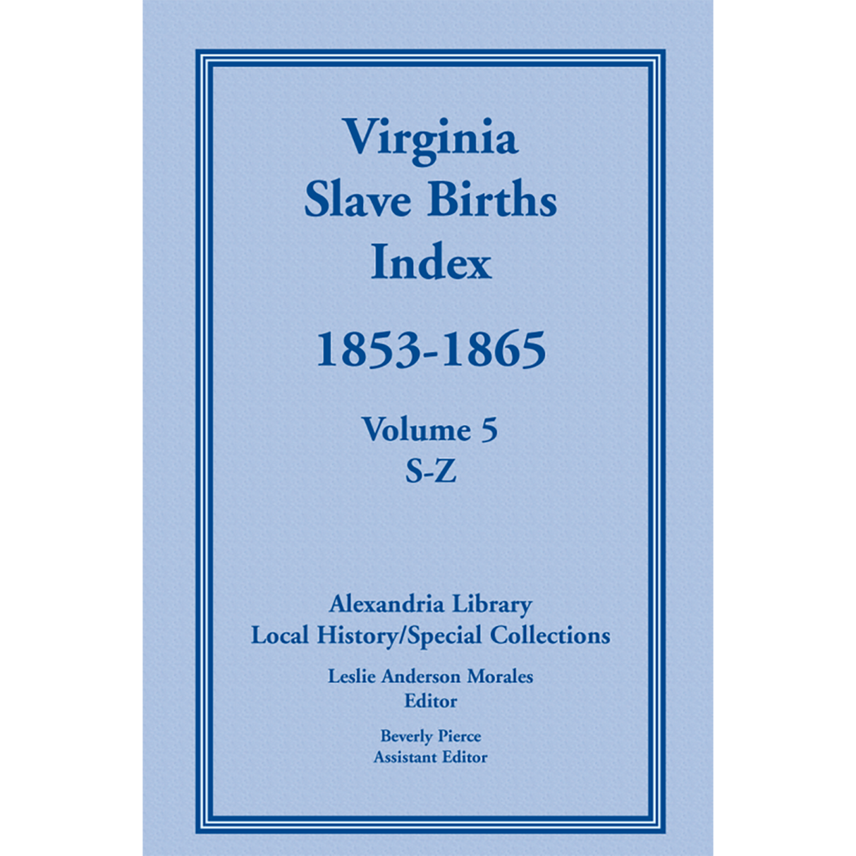 Virginia Slave Births Index, 1853-1865, Volume 5, S-Z