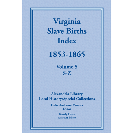 Virginia Slave Births Index, 1853-1865, Volume 5, S-Z